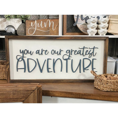 You Are Our Greatest Adventure Wood Sign