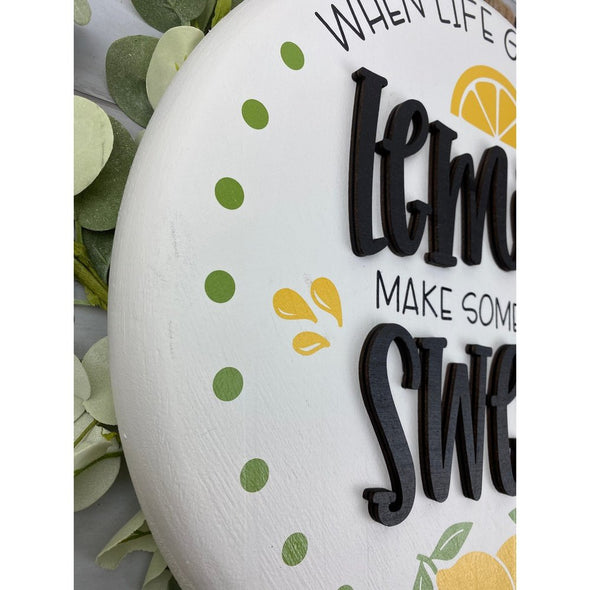 When Life Gives You Lemons Make Something Sweet Round Sign