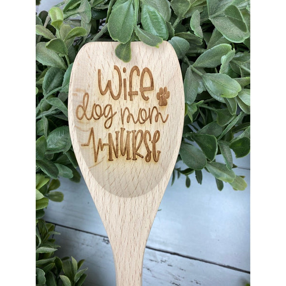 Wife, Dog Mom, Nurse Wooden Spoon