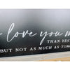 I Love You More Wood Sign
