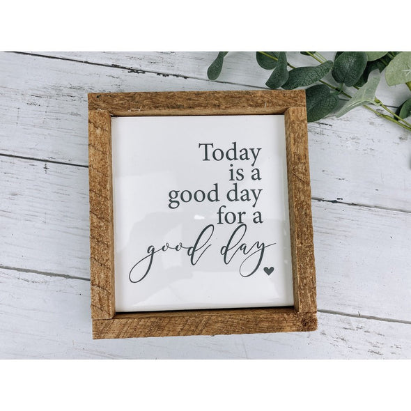 today is a good day for a good day sign