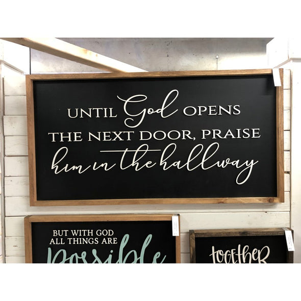 Until God Opens The Next Door, Praise Him In The Hallway Wood Sign