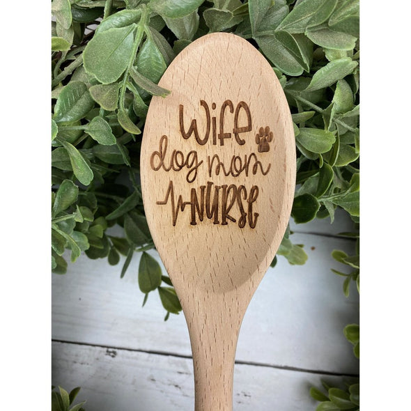 Wife, Dog Mom, Nurse Wooden Spoon