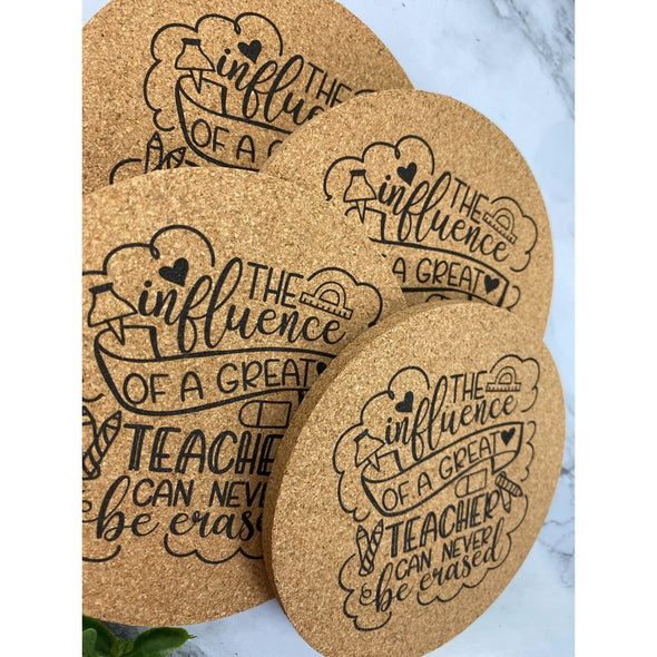 The Influence Of A Good Teacher Can Never Be Erased With Pencil Cork Or Sandstone Coasters