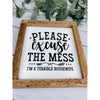 please excuse the mess i'm a terrible housewife sign