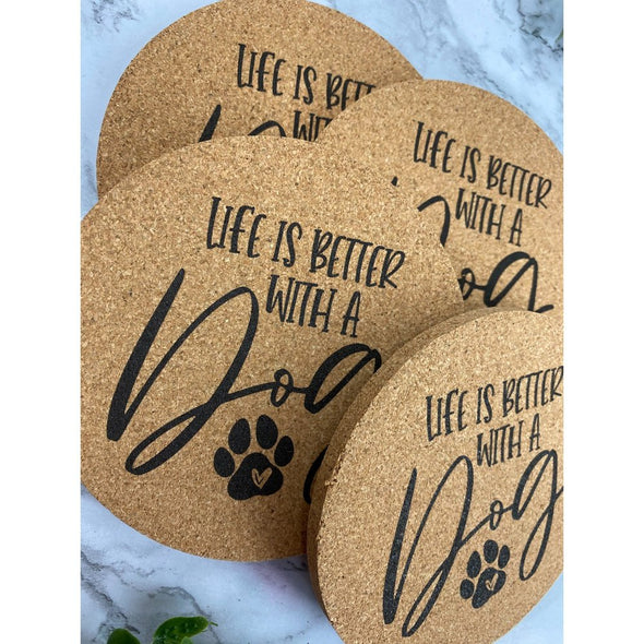 Life Is Better With A Dog Cork Or Sandstone Coasters
