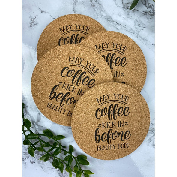 May Your Coffee Kick In Before Reality Does Cork Or Sandstone Coasters