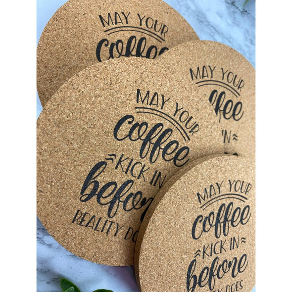 May Your Coffee Kick In Before Reality Does Cork Or Sandstone Coasters