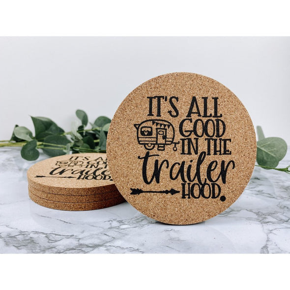 It's All Good In The Trailer Hood Cork Coasters
