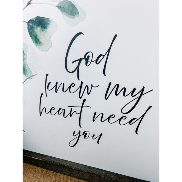 God Knew My Heart Needed You Wood Sign