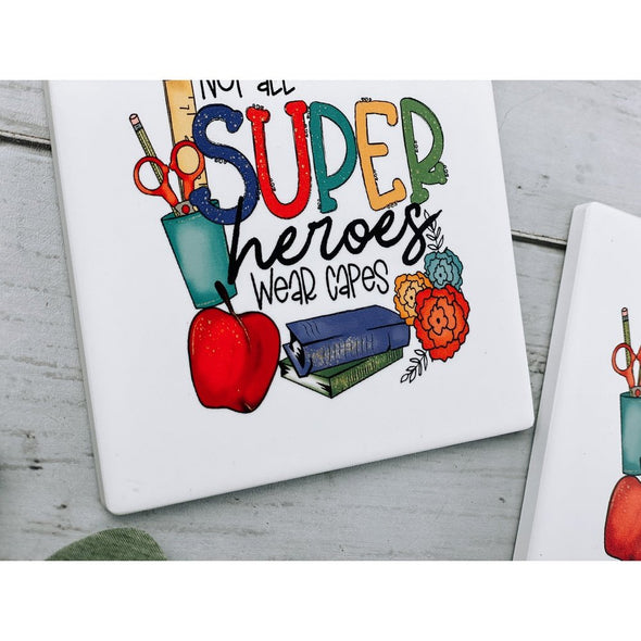 Not All Super Heroes Wear Capes Sandstone Coasters