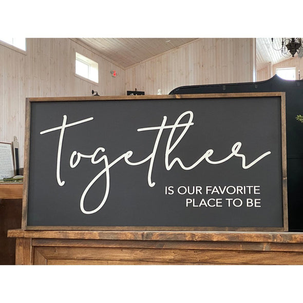 Together Is Our Favorite Place To Be Wood Sign