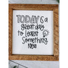 today is a great day to learn something new subway tile sign