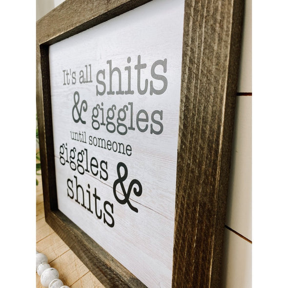 It's All Shits & Giggles Until Someone Giggles & Shits Bathroom Sign
