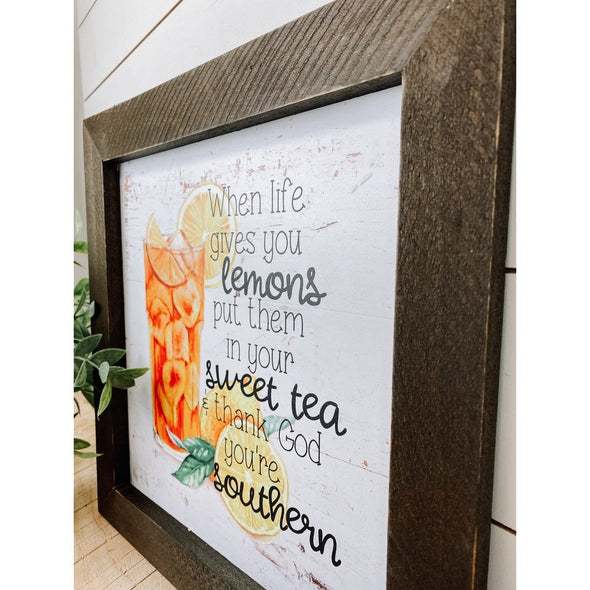 When Life Gives You Lemons Put Them In Your Sweet Tea Sign