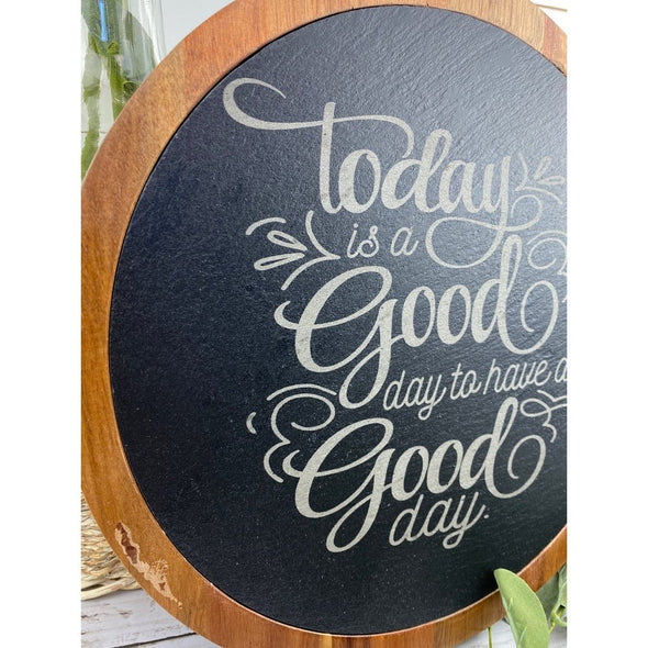 Today Is A Good Day To Have A Good Day Slate Cutting Board/Cheese Board