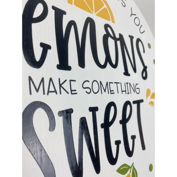 When Life Gives You Lemons Make Something Sweet Round Sign